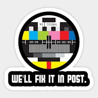 We'll Fix it in Post! for videomakers, videographers, TV, video producers, filmmakers with Test Pattern Sticker